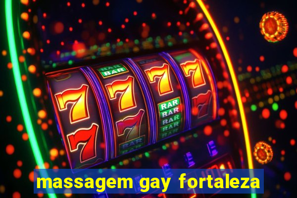 massagem gay fortaleza